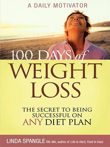 100 Days of Weight Loss: The Secret to Being Successful on Any Diet Plan