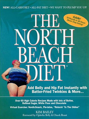 The North Beach Diet: Add Belly and Hip Fat Instantly with Batter Fried Twinkies and More