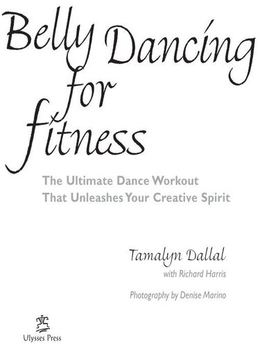 Belly Dancing for Fitness: The Ultimate Dance Workout That Unleashes Your Creative Spirit