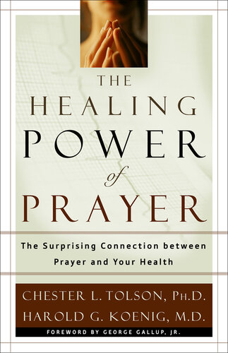 The Healing Power of Prayer: The Surprising Connection Between Prayer and Your Health