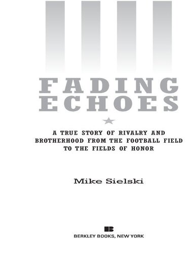 Fading Echoes: A True Story of Rivalry and Brotherhood from the Football Field to the Fields of Honor