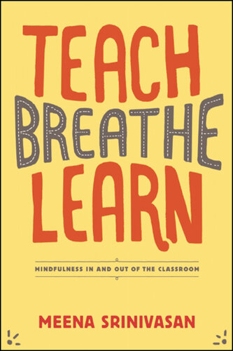 Teach, Breathe, Learn: Mindfulness in and out of the Classroom