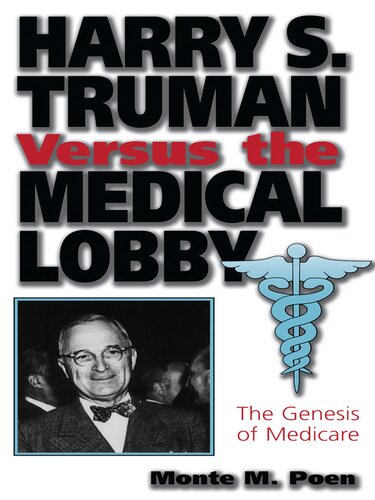 Harry S. Truman Versus the Medical Lobby: The Genesis of Medicare