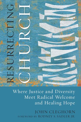 Resurrecting Church: Where Justice and Diversity Meet Radical Welcome and Healing Hope