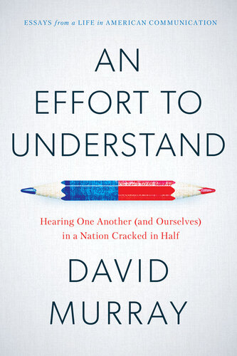 An Effort To Understand: Hearing One Another (and Ourselves) in a Nation Cracked in Half