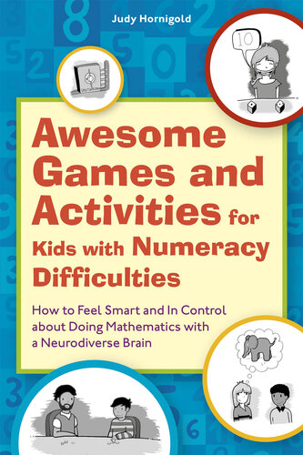 Awesome Games and Activities for Kids with Numeracy Difficulties: How to Feel Smart and In Control about Doing Mathematics with a Neurodiverse Brain