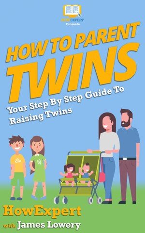 How to Parent Twins: Your Step By Step Guide To Raising Twins