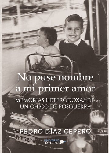 No puse nombre a mi primer amor: Memorias heterodoxas de un chico de posguerra