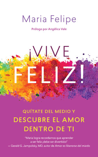 Vive Feliz!: Quítate del medio y descubre el amor dentro de ti