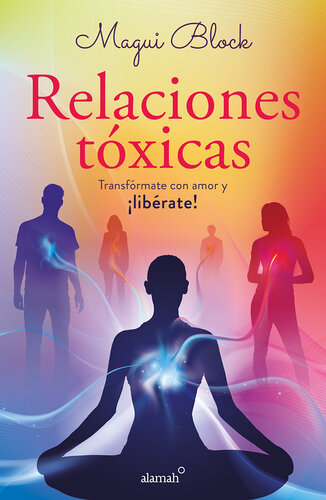 Relaciones tóxicas: Transfórmate con amor y ¡libérate!