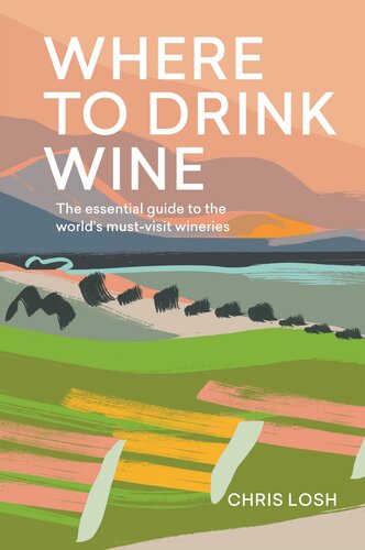 Where to Drink Wine: The Essential Guide to the World's Must-visit Wineries