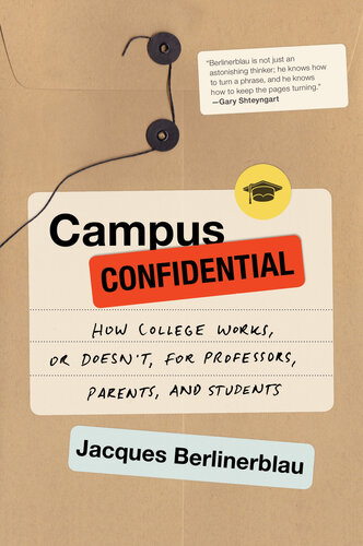 Campus Confidential: How College Works, or Doesn't, for Professors, Parents, and Students