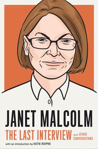Janet Malcolm: : And Other Conversations