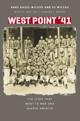 West Point '41: The Class That Went to War and Shaped America