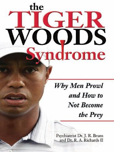 The Tiger Woods Syndrome: Why Men Prowl and How to Not Become the Prey