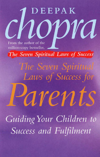 The Seven Spiritual Laws Of Success For Parents: Guiding your Children to success and Fulfilment