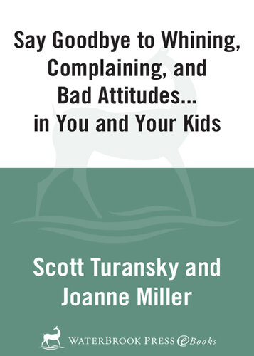 Say Goodbye to Whining, Complaining, and Bad Attitudes... in You and Your Kids