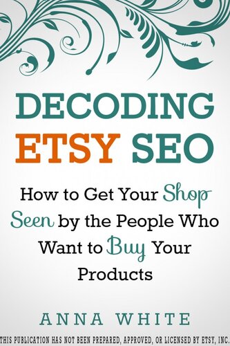 Decoding Etsy SEO: How to Get Your Shop Seen by the People Who Want to Buy Your Products