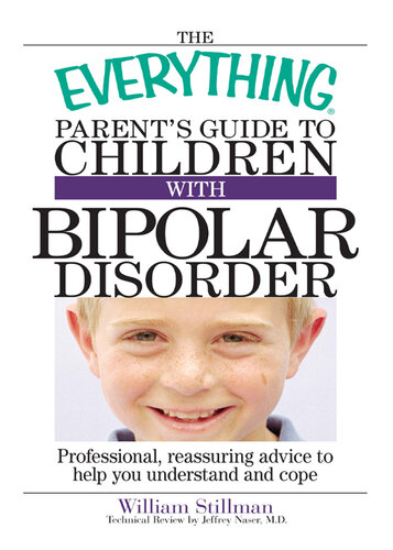 The  Parent's Guide To Children With Bipolar Disorder: Professional, Reassuring Advice to Help You Understand And Cope