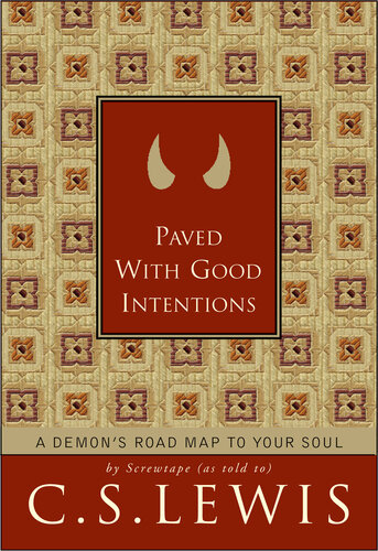 Paved with Good Intentions: A Demon's Road Map to Your Soul
