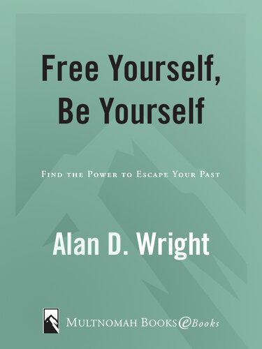Free Yourself, Be Yourself: Find the Power to Escape Your Past