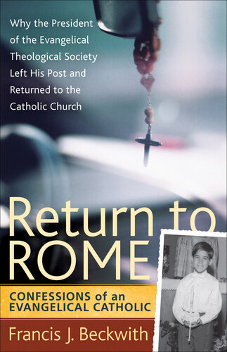 Return To Rome: Confessions of an Evangelical Catholic