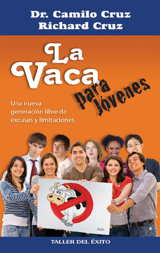 La vaca para jóvenes: Una generación libre de excusas y limitaciones