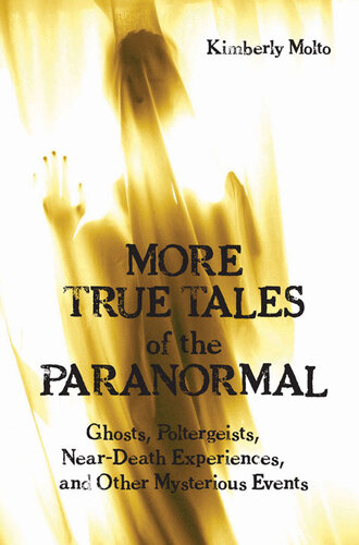 More True Tales of the Paranormal: Ghosts, Poltergeists, Near-Death Experiences and Other Mysterious Events