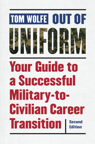 Out of Uniform: Your Guide to a Successful Military-to-Civilian Career Transition