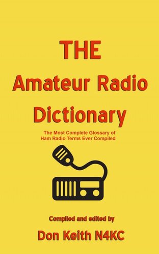 THE Amateur Radio Dictionary: The most complete glossary of Ham Radio terms ever compiled