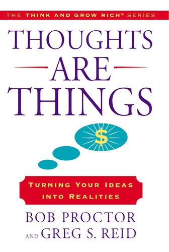 Thoughts Are Things: Turning Your Ideas Into Realities