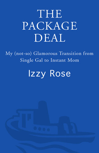 The Package Deal: My (not-so) Glamorous Transition from Single Gal to Instant Mom