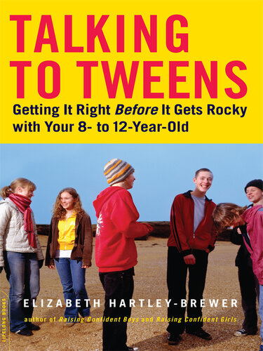 Talking to Tweens: Getting It Right Before It Gets Rocky with Your 8- to 12-Year-Old