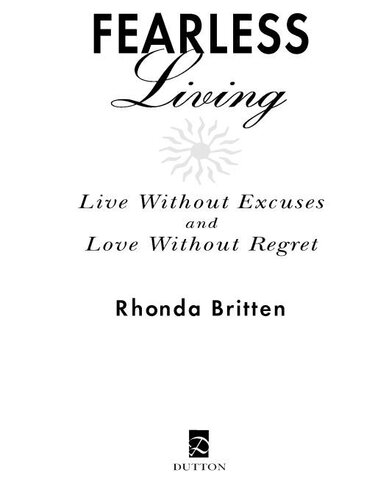 Fearless Living: Live Without Excuses and Love Without Regret