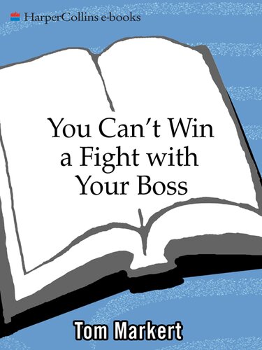 You Can't Win a Fight with Your Boss: & 55 Other Rules for Success