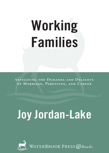 Working Families: Navigating the Demands and Delights of Marriage, Parenting, and Career