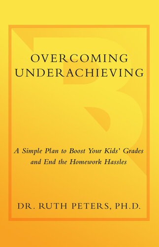 Overcoming Underachieving: A Simple Plan to Boost Your Kids' Grades and End the Homework Hassles