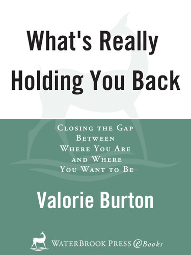 What's Really Holding You Back?: Closing the Gap Between Where You Are and Where You Want to Be