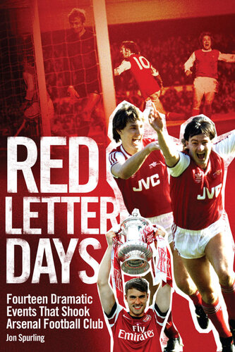 Red Letter Days: Fourteen Dramatic Events That Shook Arsenal Football Club
