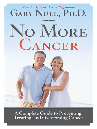 No More Cancer: A Complete Guide to Preventing, Treating, and Overcoming Cancer