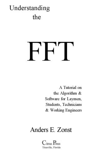 Understanding the Fft: A Tutorial on the Algorithm & Software for Laymen, Students, Technicians & Working Engineers