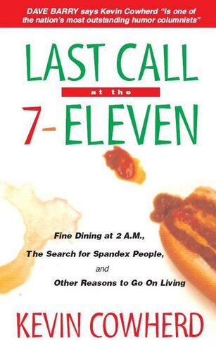 Last Call at the 7-Eleven: Fine Dining at 2 A.M., the Search for Spandex People, and Other Reasons to Go on Living