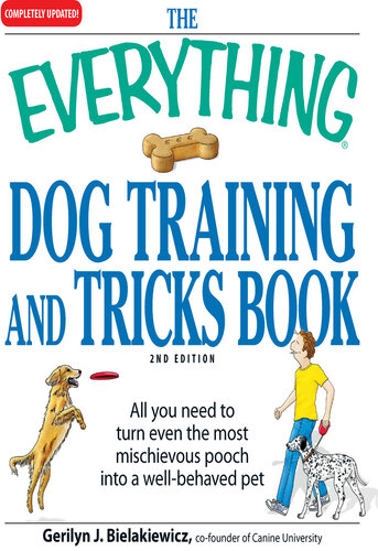 The Everything Dog Training and Tricks Book: All you need to turn even the most mischievous pooch into a well-behaved pet
