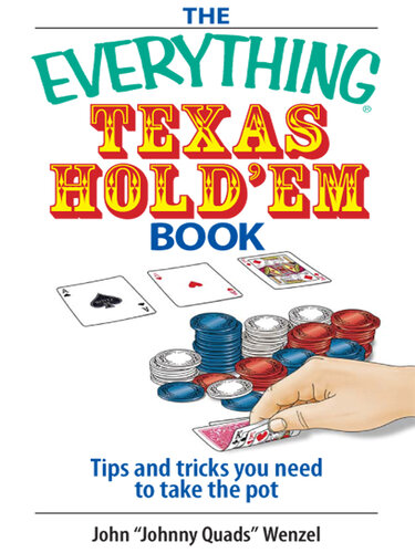 The Everything Texas Hold 'Em Book: Tips And Tricks You Need to Take the Pot
