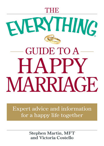 The Everything Guide to a Happy Marriage: Expert advice and information for a happy life together