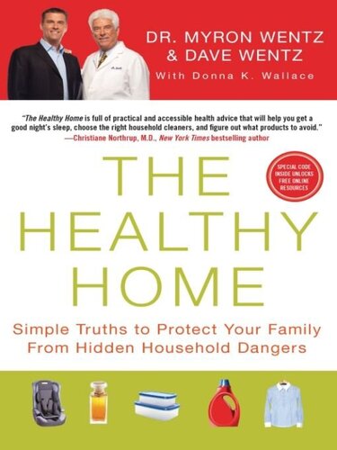 The Healthy Home: Simple Truths to Protect Your Family from Hidden Household Dangers