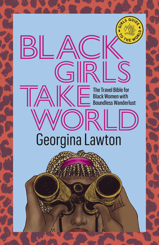 Black Girls Take World: The Travel Bible for Black Women with Boundless Wanderlust