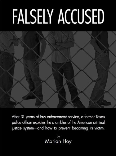 Falsely Accused: A Former Texas Police Officer Explains the Shambles of the American Criminal Justice System