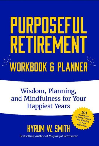 Purposeful Retirement Workbook & Planner: Wisdom, Planning and Mindfulness for Your Happiest Years (Retirement gift for women)