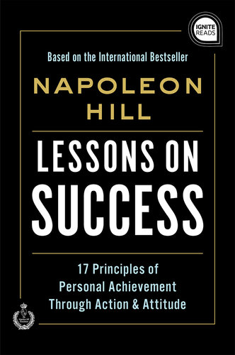 Lessons on Success: 17 Principles of Personal Achievement--Through Action & Attitude